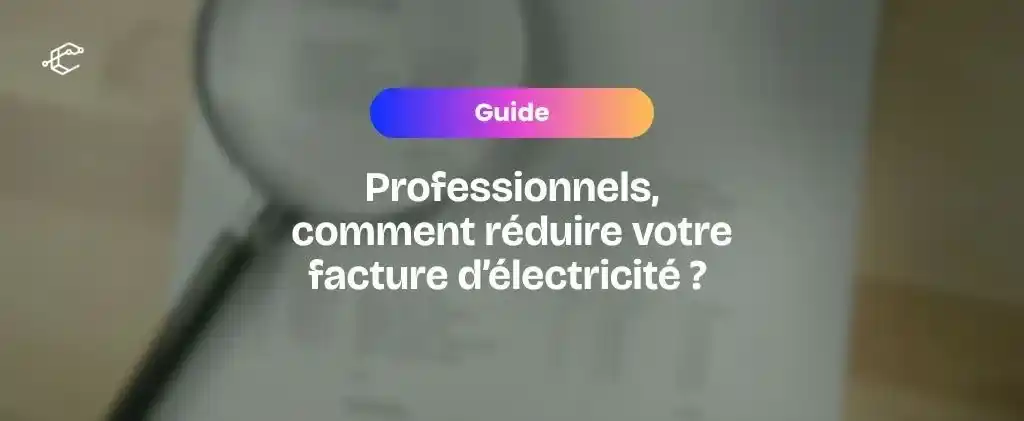 professionnels, comment réduire votre facture d'énergie