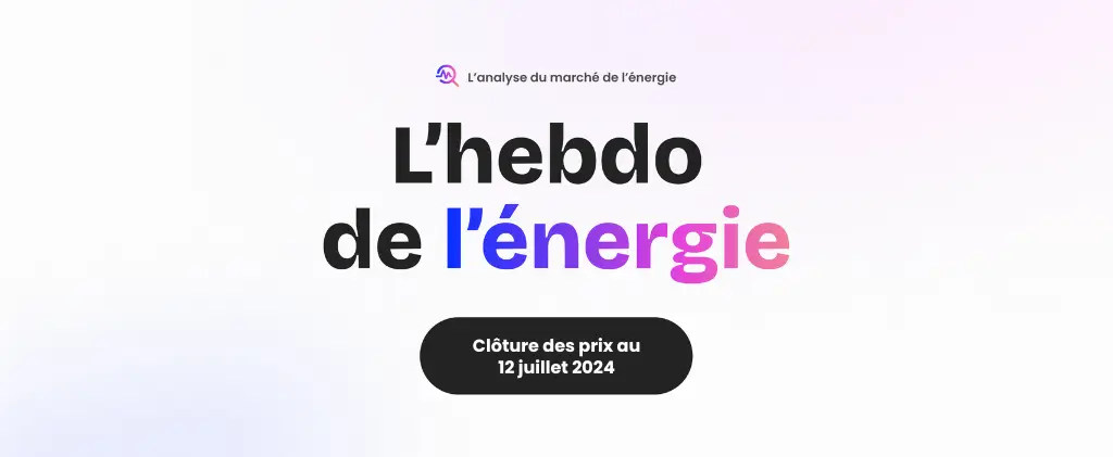 Une bannière francophone avec « L'hebdo de l'énergie » et « Clôture des prix au 28 juin 2024 », mettant en avant l'actualité du marché de l'énergie à travers une analyse détaillée et la date de clôture des prix.