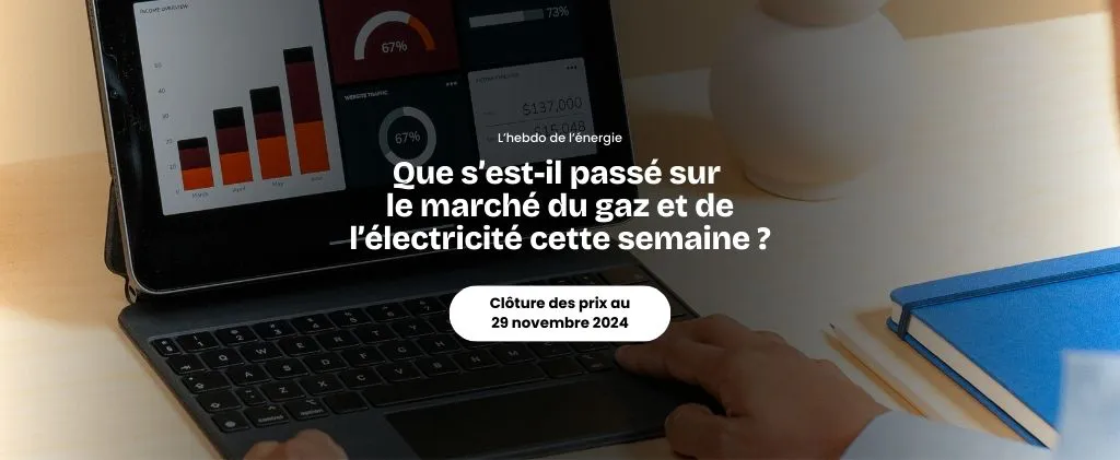 Une personne utilise un ordinateur portable affichant des graphiques, mettant en évidence l'actualité du marché de l'énergie. Le texte détaille les variations hebdomadaires des marchés du gaz et de l'électricité, avec une date de clôture des prix fixée au 29 novembre 2024.