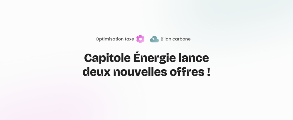 Un texte en français annonce que Capitole Énergie lance deux nouvelles offres visant la décarbonation entreprise : optimisation fiscale et évaluation de l’empreinte carbone.
