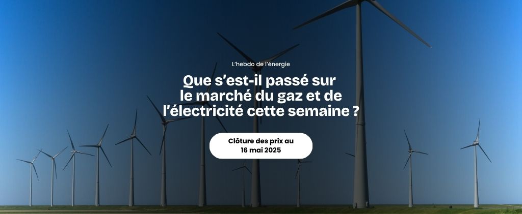 Des éoliennes sous un ciel bleu avec un texte en français sur l’actualité du marché de l’énergie et l’évolution des marchés du gaz et de l’électricité, incluant la date de clôture des prix au 16 mai 2025.