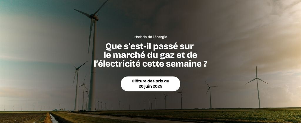 Des éoliennes se dressent dans un champ sous un ciel nuageux. Un texte en français traite de l'actualité marché énergie et des événements récents dans le domaine du gaz et de l'électricité, en soulignant la date de clôture des prix fixée au 20 juin 2025.