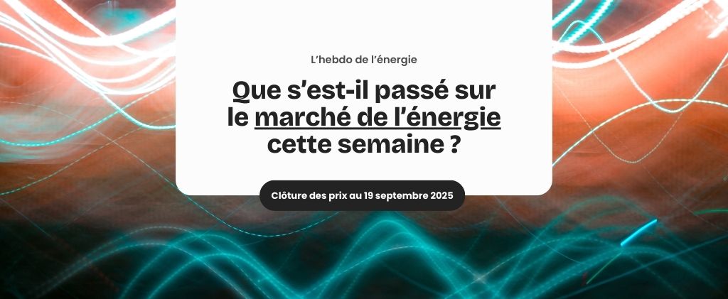 Bannière avec des stries lumineuses abstraites bleues et orange, comportant un texte en français sur l'actualité marché énergie septembre 2025, posant des questions sur les développements récents et daté du 19 septembre 2025.