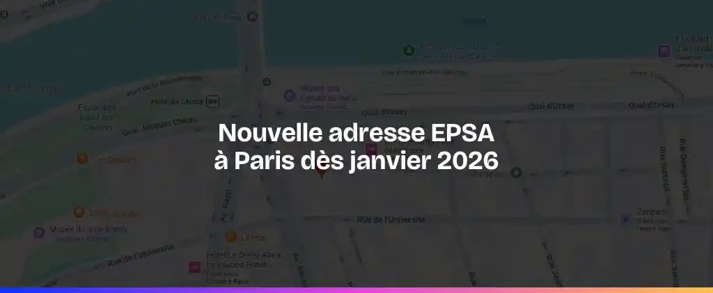 Fond de carte avec texte en surimpression : "Nouvelle adresse EPSA à Paris dès janvier 2026.
